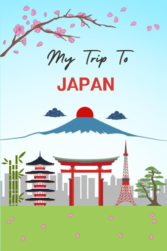 Libro: My Trip To Japan: A Personal Travel Journal To Note