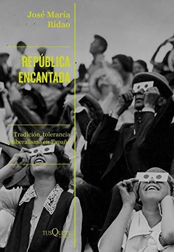 República Encantada, De José María Ridao. Editorial Tusquets Editores S A, Tapa Blanda En Español, 2021