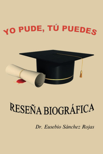 Libro: Yo Pude, Tú Puedes: Reseña Autobiográfica (spanish