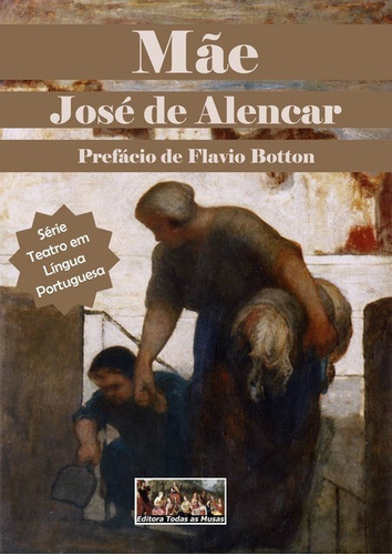 Mãe, De José De Alencar. Série Não Aplicável, Vol. 1. Editora Clube De Autores, Capa Mole, Edição 1 Em Português, 2016