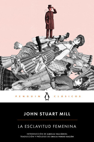 LA ESCLAVITUD FEMENINA, de Stuart Mill, John. Editorial Penguin Clásicos, tapa blanda en español