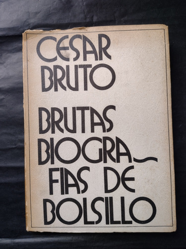 César Bruto. Brutas Biografías De Bolsillo. Dedicado. 