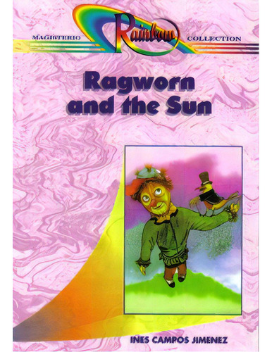 Ragworn and the sun: Ragworn and the sun, de Inés Campos Jimenez. Serie 9582003487, vol. 1. Editorial Cooperativa Editorial Magisterio, tapa blanda, edición 1997 en español, 1997