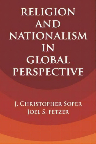 Cambridge Studies In Social Theory, Religion And Politics: Religion And Nationalism In Global Per..., De J. Christopher Soper. Editorial Cambridge University Press, Tapa Blanda En Inglés