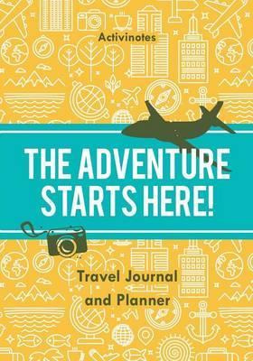 Libro The Adventure Starts Here! Travel Journal And Plann...