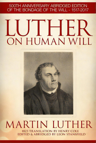 Luther On Human Will, De Stansfield, Leon. Editorial Lightning Source Inc, Tapa Blanda En Inglés