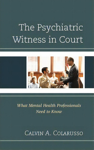 The Psychiatric Witness In Court, De Calvin A. Colarusso. Editorial Rowman Littlefield, Tapa Dura En Inglés