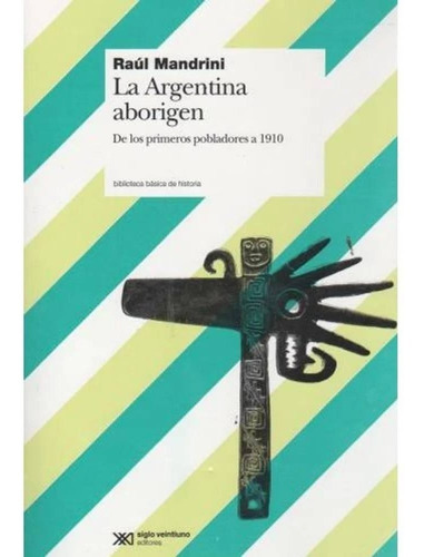 Libro La Argentina Aborigen - Mandrini Raul J.