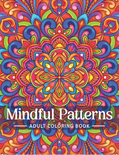 Libro Para Colorear Mindful Patterns Para Adultos: Un Color