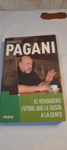 El Verdadero FĂștbol Que Le Gusta A La Gente Horacio Pagani (Usado)