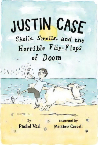 Justin Case: Shells, Smells, And The Horrible Flip-flops Of Doom, De Matthew Cordell. Editorial Square Fish, Tapa Blanda En Inglés