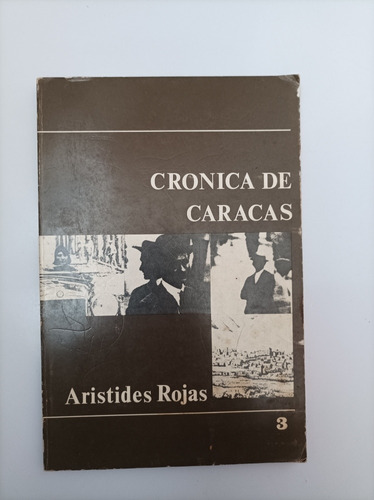 Crónica De Caracas Aristides Rojas 