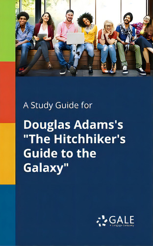 A Study Guide For Douglas Adams's The Hitchhiker's Guide To The Galaxy, De Gale, Cengage Learning. Editorial Gale Study Guides, Tapa Blanda En Inglés