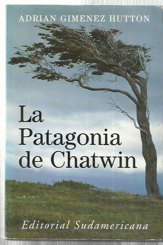 Giménez Hutton Adrián: La Patagonia De Chatwin