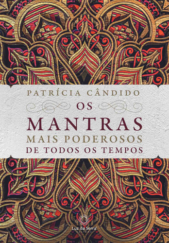 Os mantras mais poderosos de todos os tempos, de Cândido, Patrícia. Editorial LUZ DA SERRA, capa mole em português, 2022