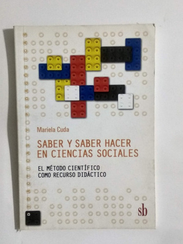 Saber Y Saber Hacer En Ciencias Sociales Cuda, Mariela