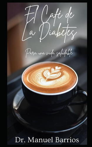 Libro: El Café De La Diabetes: La Diabetes No Es Una Enferme