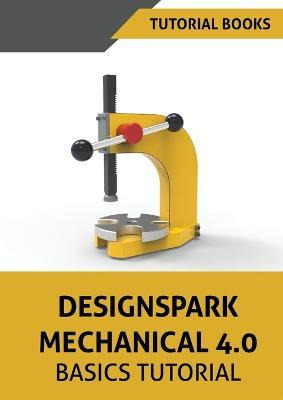 Libro Designspark Mechanical 4.0 Basics Tutorial - Tutori...
