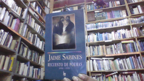 Recuento De Poemas  1950 / 1993 Jaime Sabines 