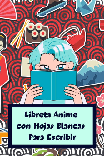 Libro: Libreta Anime Con Hojas Blancas Para Escribir: Cuader