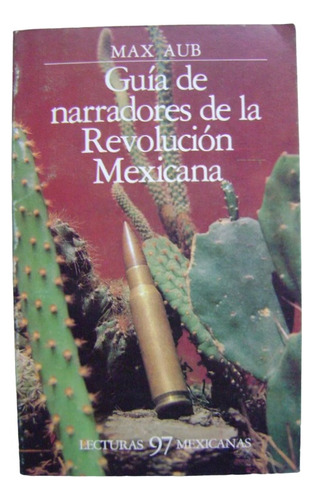 Guía De Narradores De La Revolución Mexicana - Max Aub