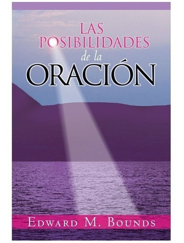 Las Posibilidades De La Oración (edición De Bolsillo)