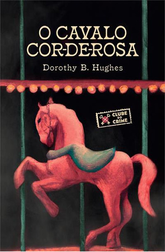 O Cavalo Cor-de-rosa - 1ªed.(2023), De Dorothy Hughes. Editora Harper Collins (br), Capa Dura, Edição 1 Em Português, 2023