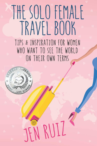 Libro: The Solo Female Travel Book: Tips And Inspiration For