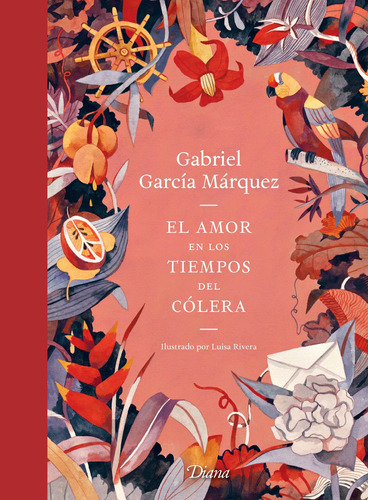 El amor en los tiempos del cólera. Edición ilustrada, de García Márquez, Gabriel. Serie Fuera de colección Editorial Diana México, tapa blanda en español, 2019