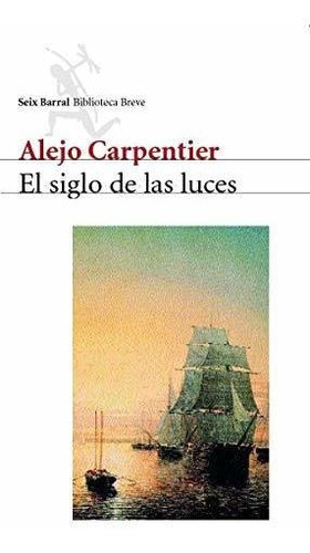 El Siglo De Las Luces - Carpentier Alejo