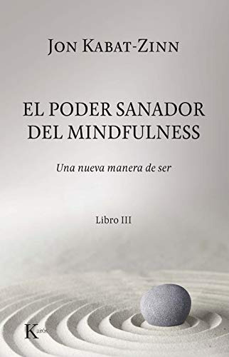 El Poder Sanador Del Mindfulness : Una Nueva Manera De Ser L