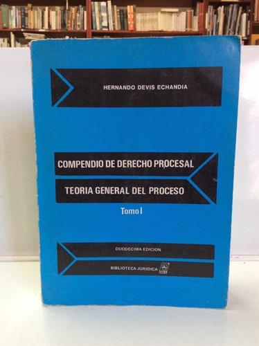 Compendio De Derecho Procesal - Teoría General - Tomo I