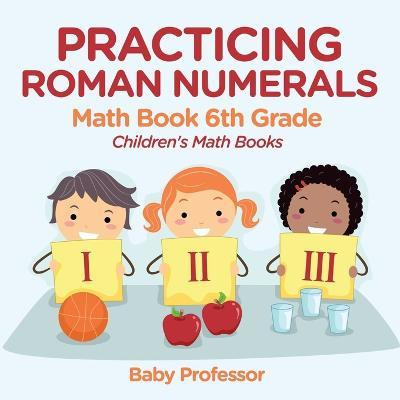 Libro Practicing Roman Numerals - Math Book 6th Grade Chi...