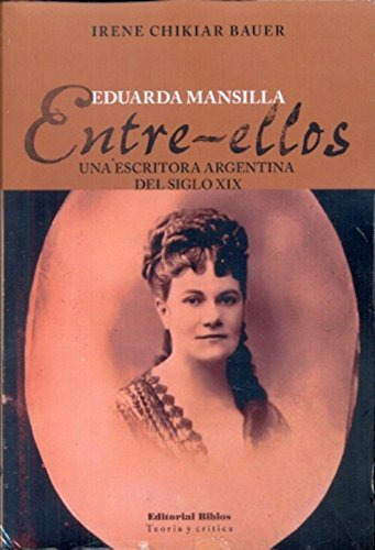 Libro Eduarda Mansilla Entre Ellos Una Escritora Argentina D