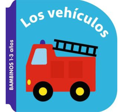 Libro.- Bambinos Los Vehiculos 1 3 Anos
