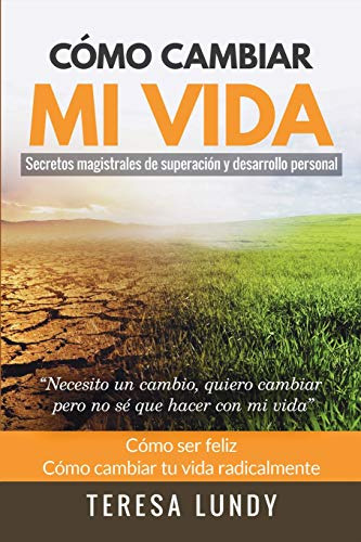 Como Cambiar Mi Vida. Secretos Magistrales De Superacion Y D