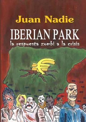 Libro Iberian Park - La Respuesta Zombi A La Crisis - Jua...