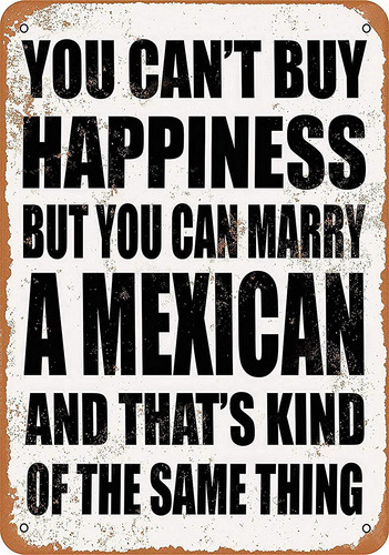 Sokomurg Sign You Can't Buy Happiness But Can Marry Mexican
