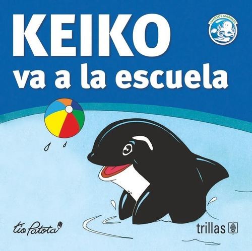 Keiko Va A La Escuela Serie Cuentos Marinos Para Contar, De Robles Boza, Eduardo., Vol. 2. Editorial Trillas, Tapa Blanda En Español, 1990