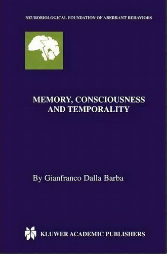 Memory, Consciousness And Temporality, De Gianfranco Dalla Barba. Editorial Springer, Tapa Dura En Inglés
