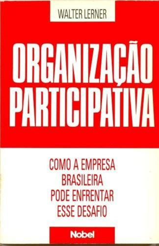 Organizacao Participativa: Como A Empresa Brasileira
