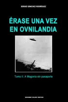 Comprar Erase Una Vez En Ovnilandia. Tomo 2. A Magonia Sin Pasaporte