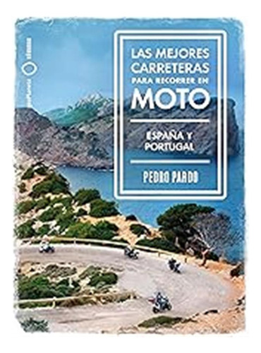 Las Mejores Carreteras Para Recorrer En Moto - España Y Port