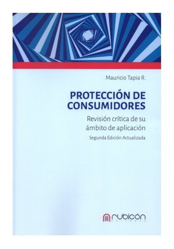 Protección De Consumidores - Revisión Crítica De Su Ámbito..