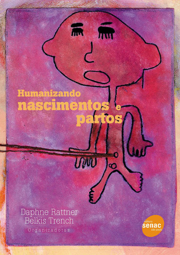 Humanizando nascimentos e partos, de Rattner, Daphne. Editora Serviço Nacional de Aprendizagem Comercial, capa mole em português, 2005