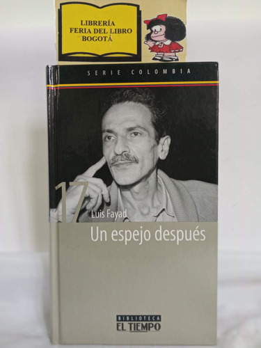 Un Espejo Después - Luis Fayad - Biblioteca El Tiempo - 2003