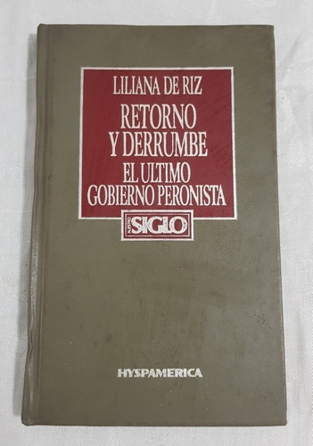 Libro Retorno Y Derrumbe El Ultimo Gobierno Peronista B6