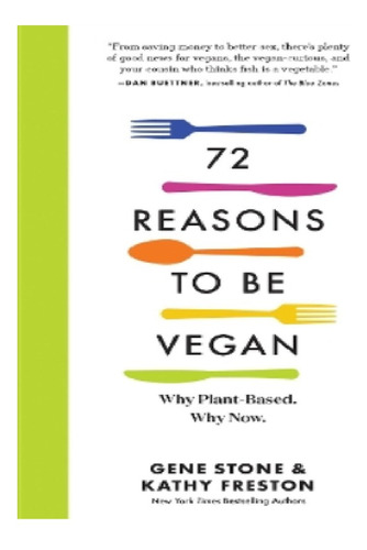 72 Reasons To Be Vegan - Gene Stone, Kathy Freston. Eb11