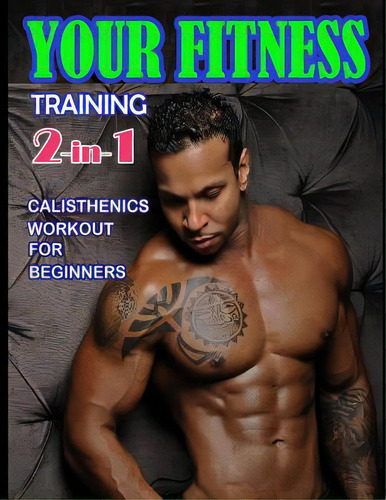 Your Fitness Training 2-in-1: Yoga Poses And Calisthenics For Beginners, De Morrison, Timothy. Editorial Createspace, Tapa Blanda En Inglés