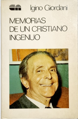 Memorias De Un Cristiano Ingenuo - Iginio Giordani 